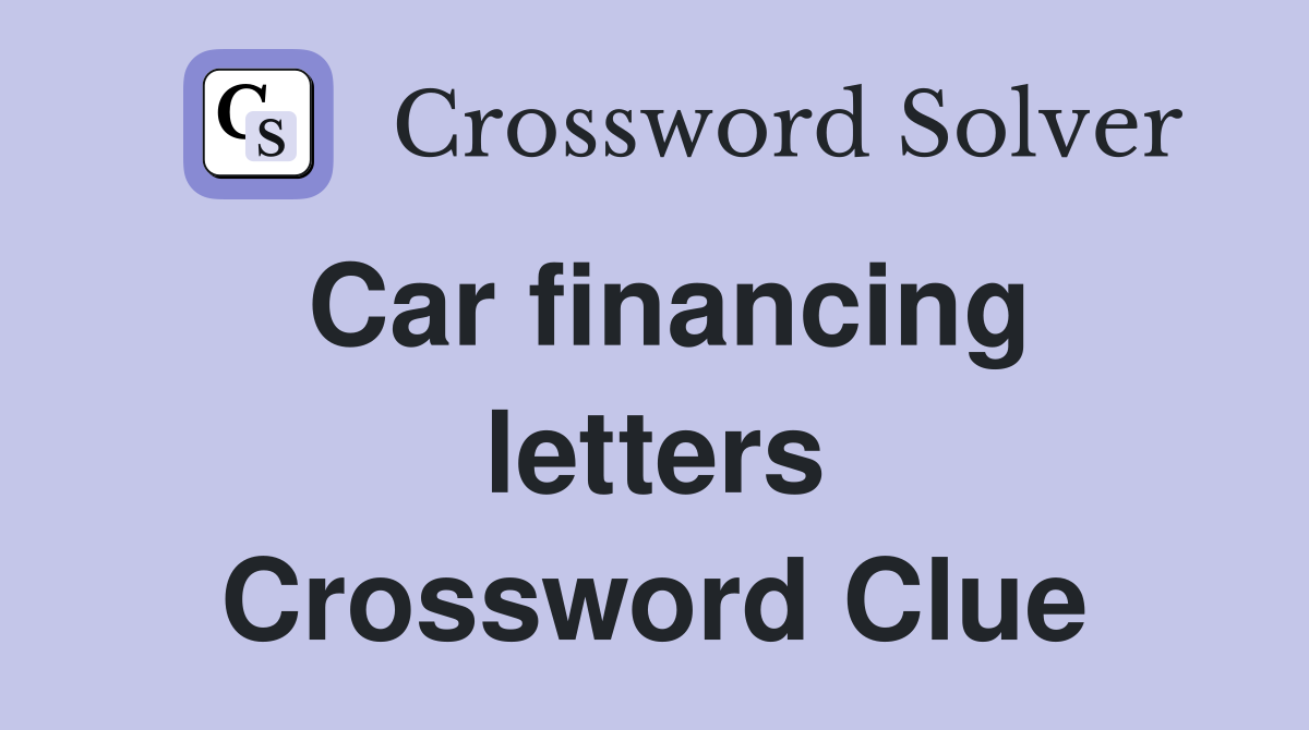 Car financing letters Crossword Clue