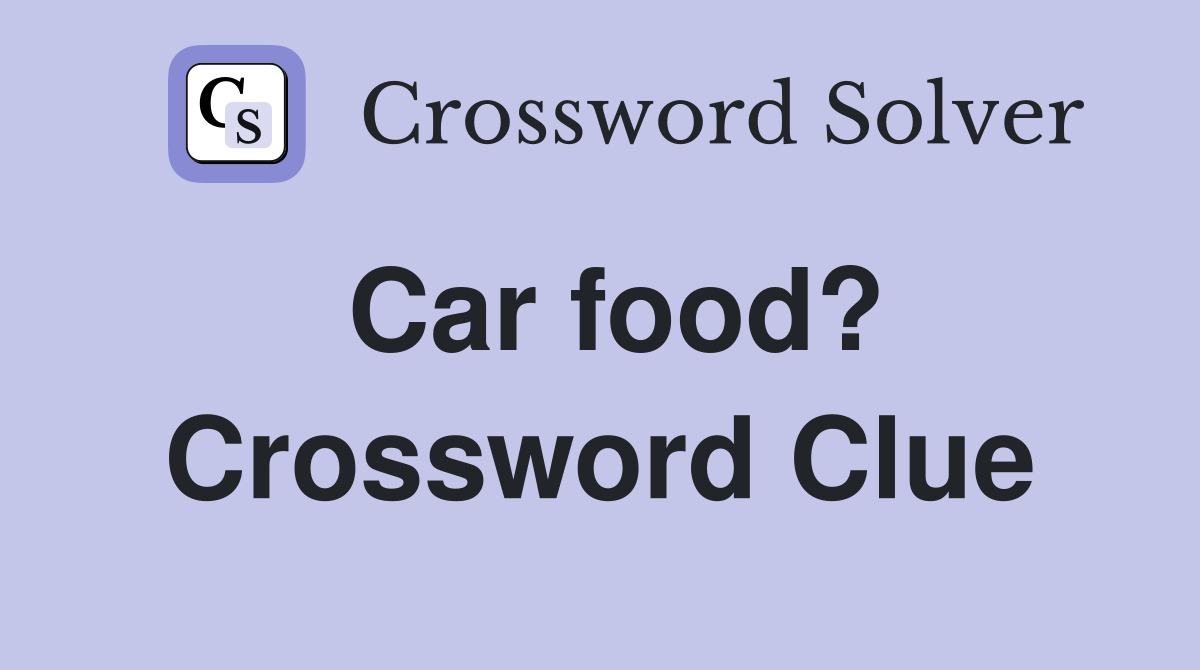 Car food? Crossword Clue