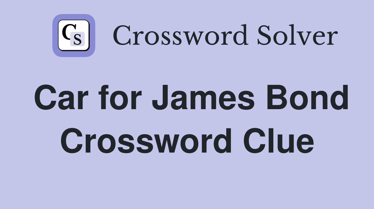 Car for James Bond Crossword Clue