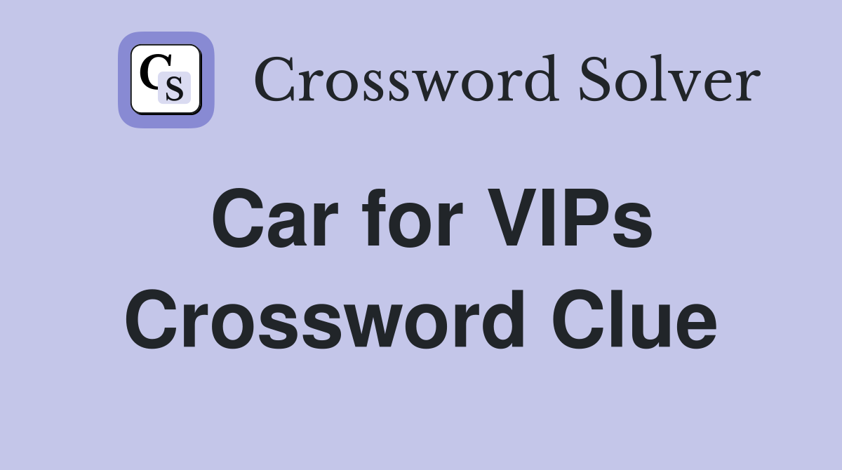Car for VIPs Crossword Clue
