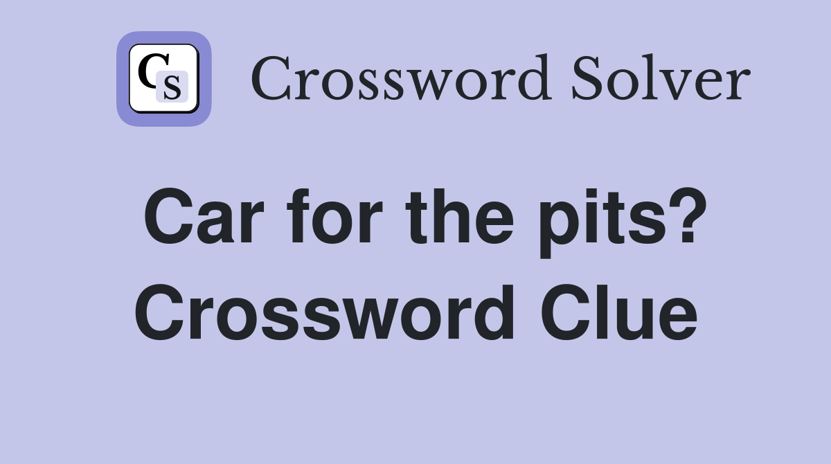 Car for the pits? Crossword Clue