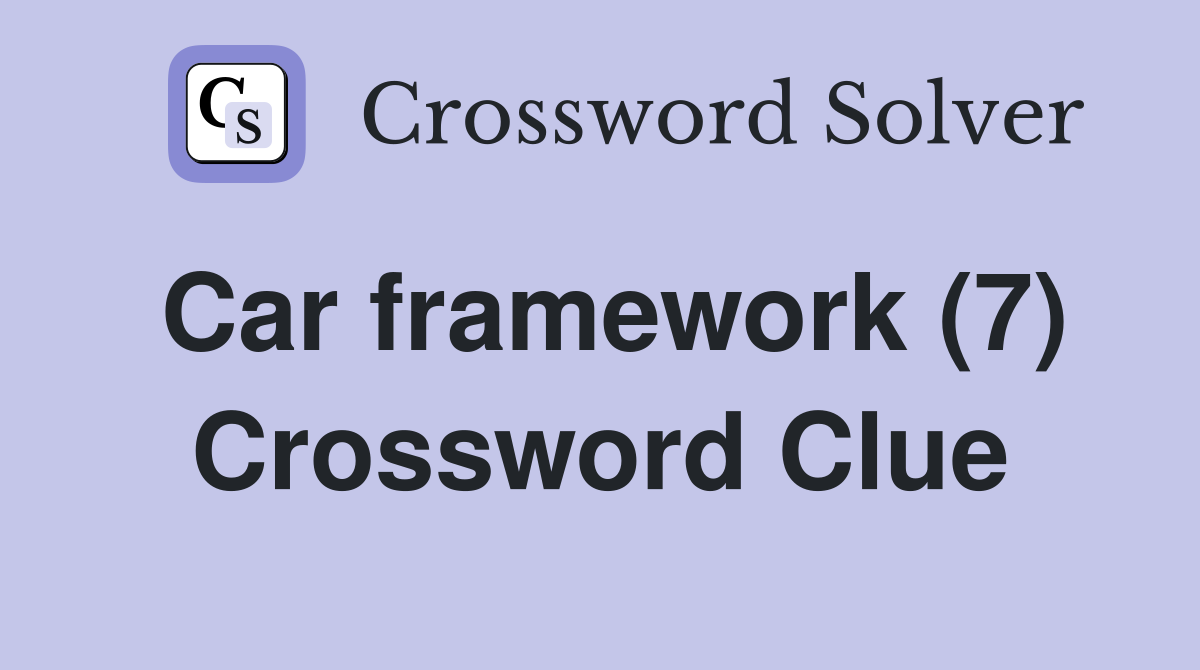 Car framework (7) Crossword Clue