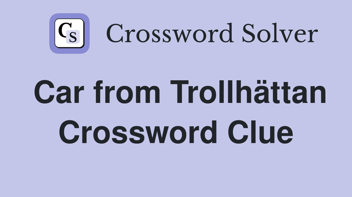 Car from Trollhättan Crossword Clue