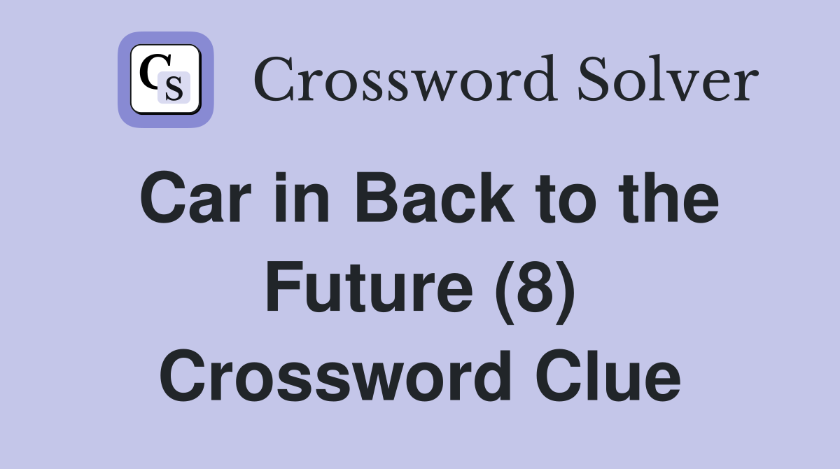 Car in Back to the Future (8) Crossword Clue