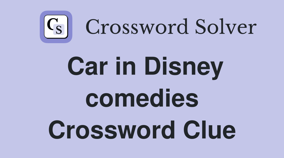 Car in Disney comedies Crossword Clue