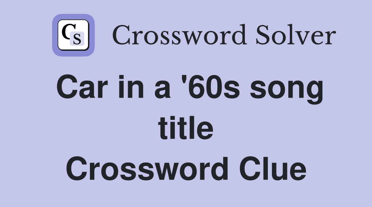 Car in a '60s song title Crossword Clue