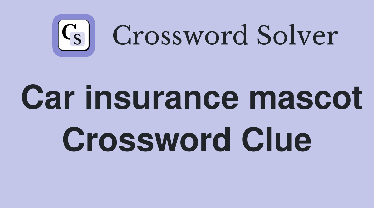 Car insurance mascot Crossword Clue