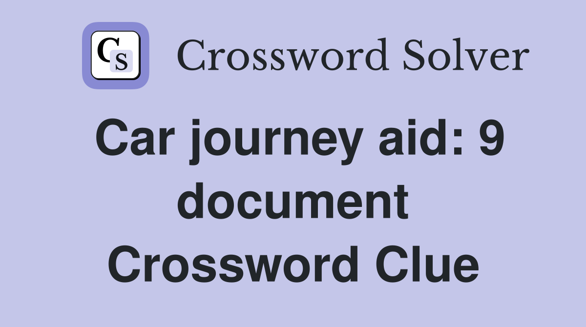 Car journey aid: 9 document Crossword Clue