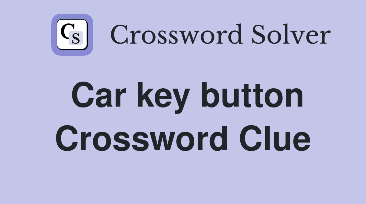 Car key button Crossword Clue