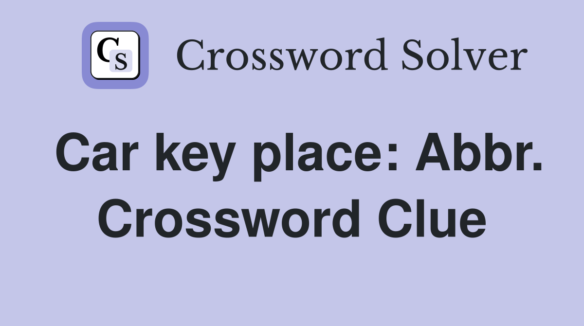 Car key place: Abbr. Crossword Clue