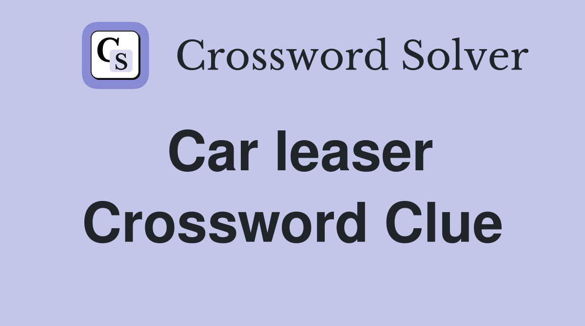Car leaser Crossword Clue