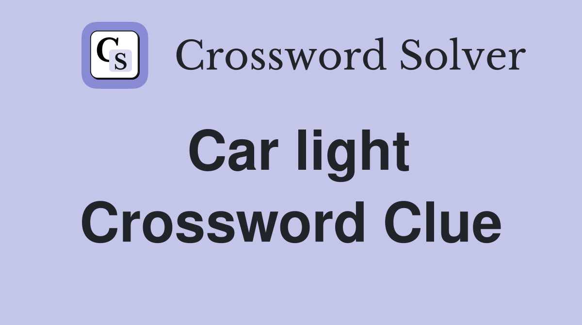 Car light Crossword Clue