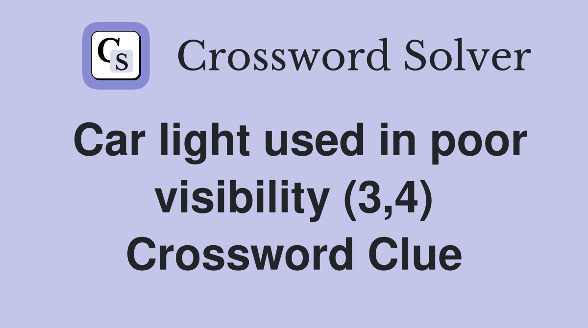 Car light used in poor visibility (3,4) Crossword Clue