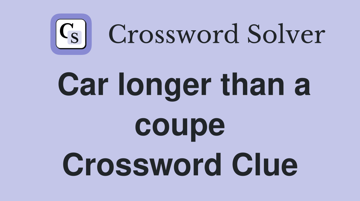 Car longer than a coupe Crossword Clue