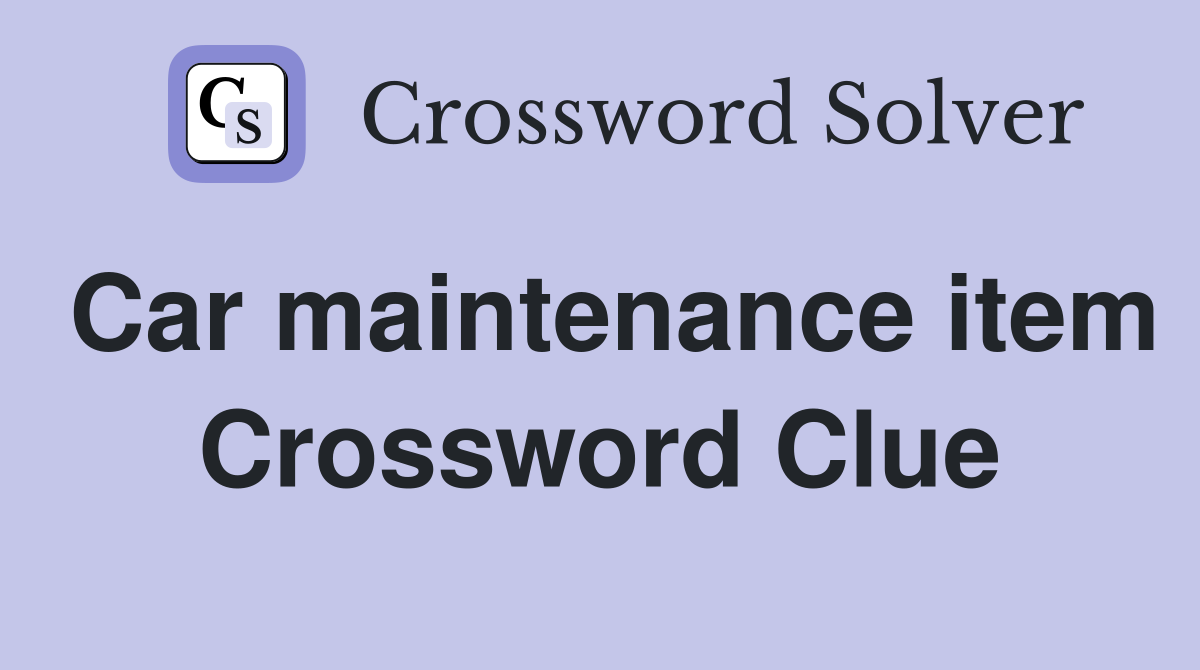 Car maintenance item Crossword Clue