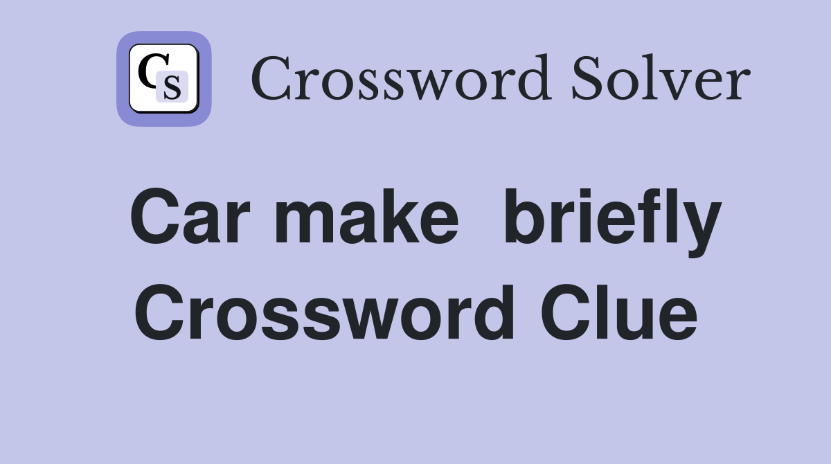 Car make  briefly Crossword Clue
