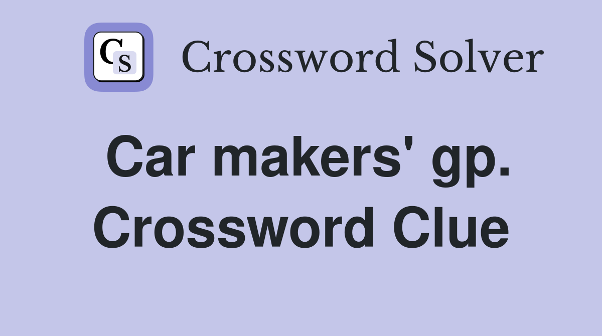 Car makers' gp. Crossword Clue