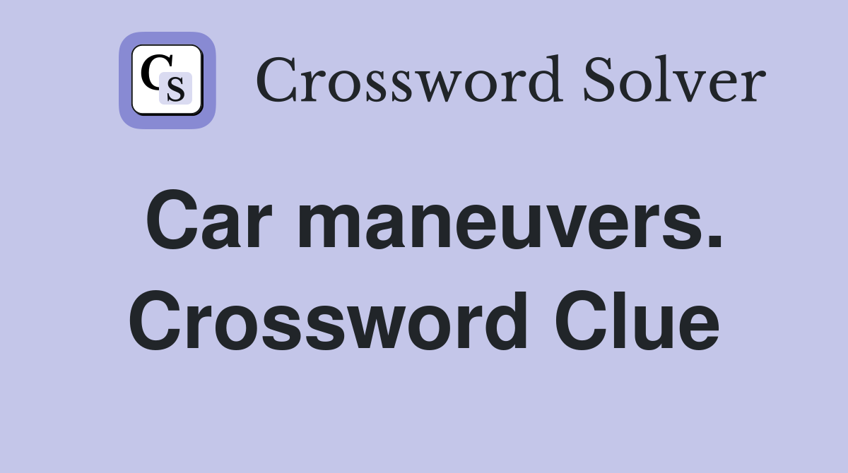 Car maneuvers. Crossword Clue