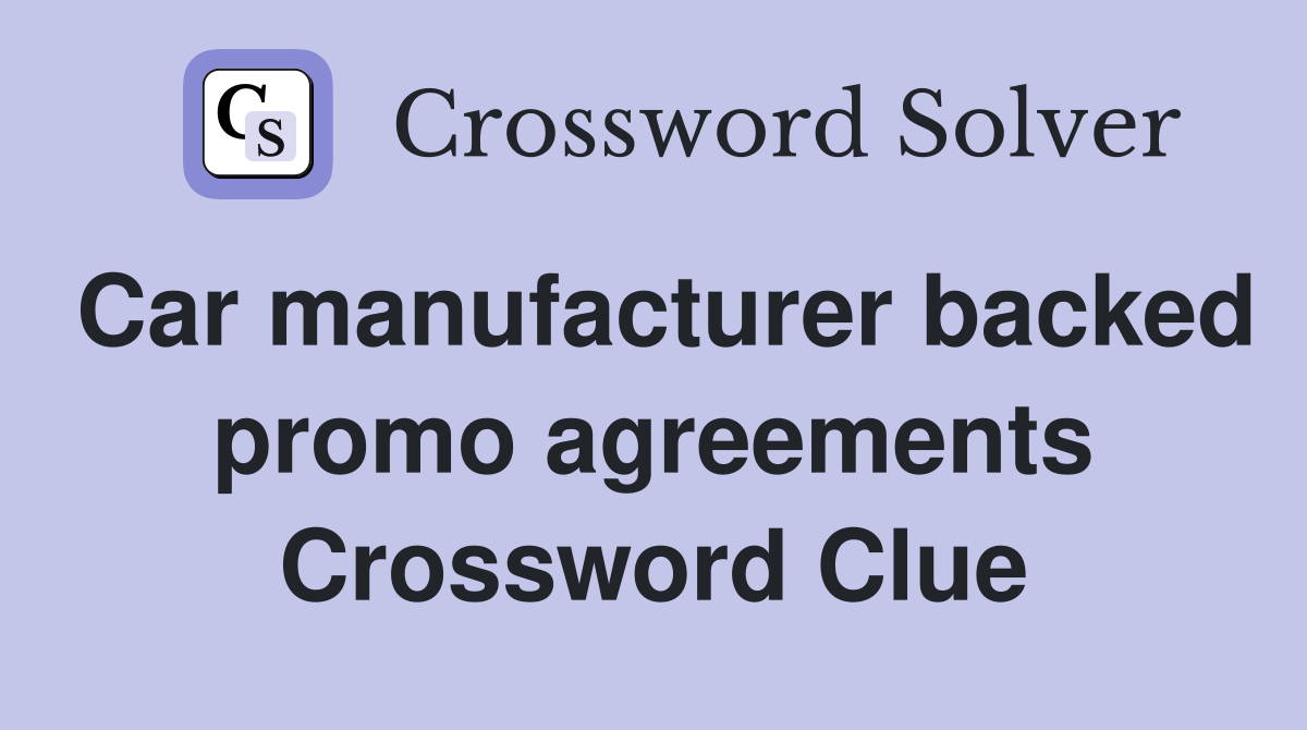 Car manufacturer backed promo agreements Crossword Clue