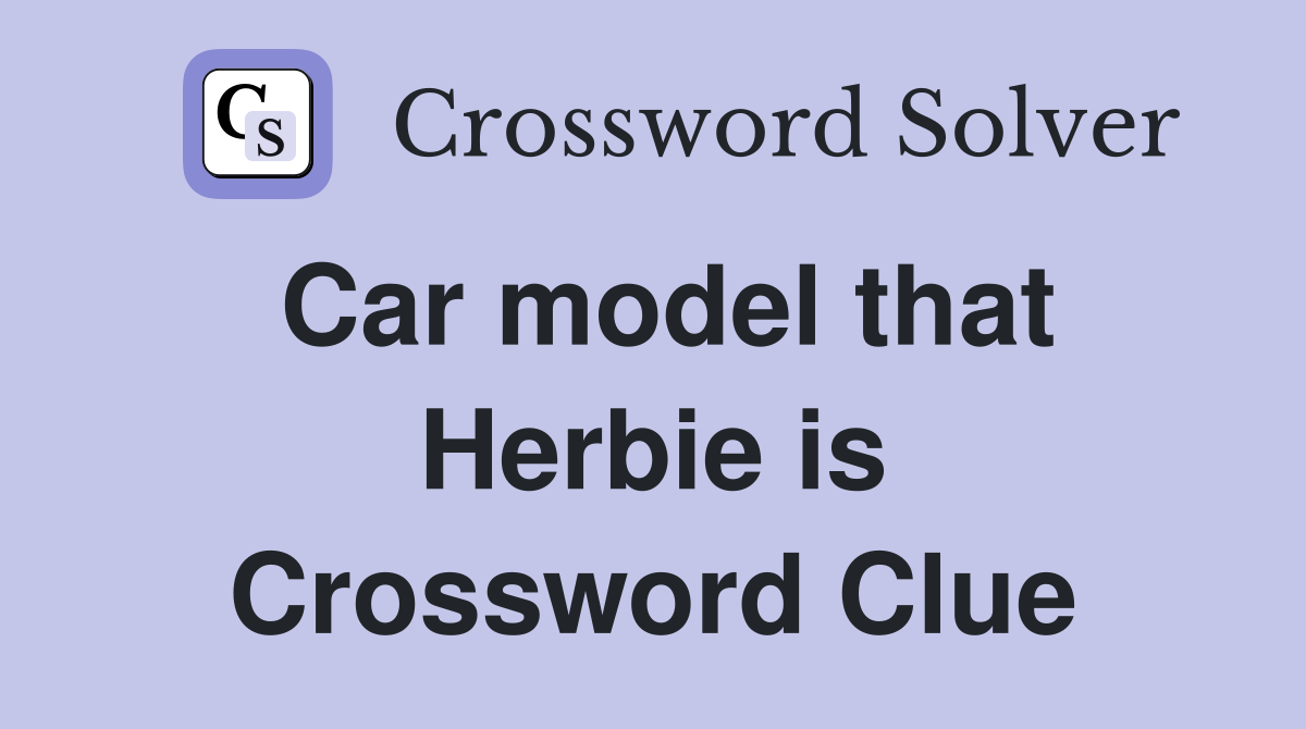 Car model that Herbie is Crossword Clue