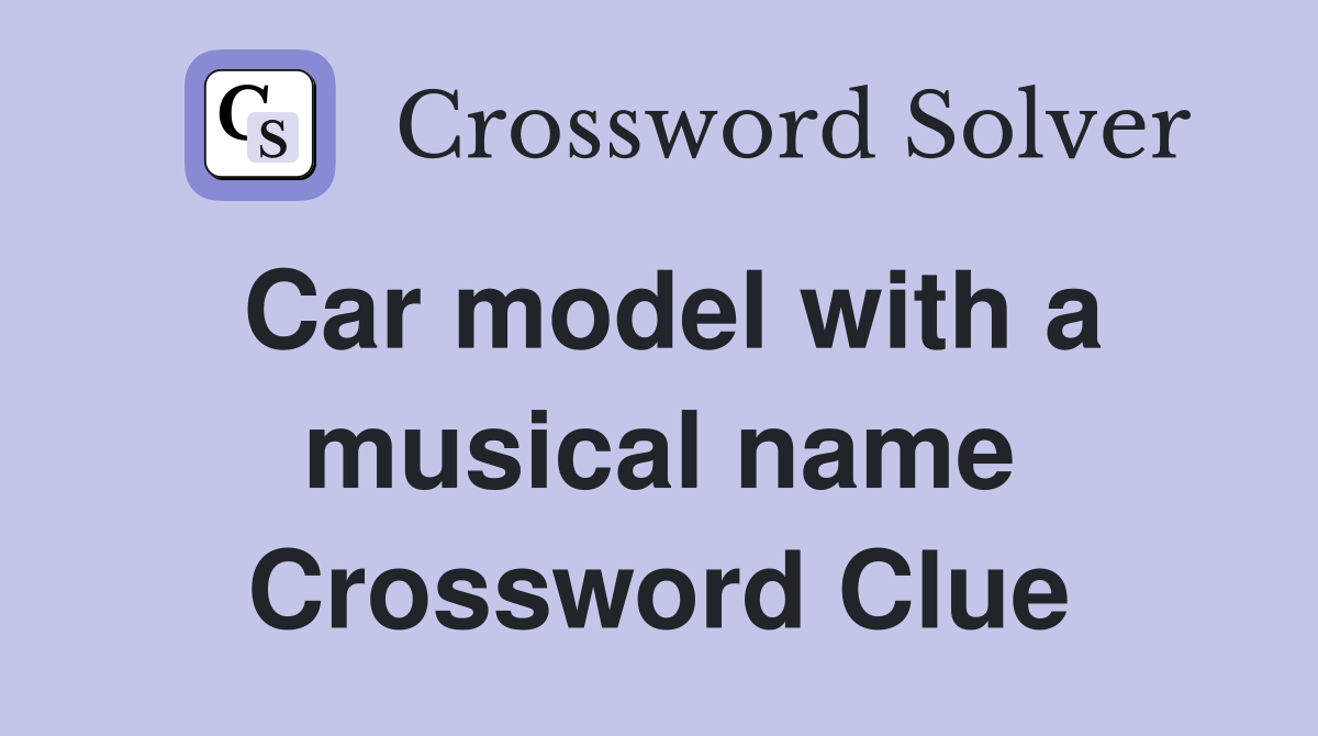 Car model with a musical name Crossword Clue