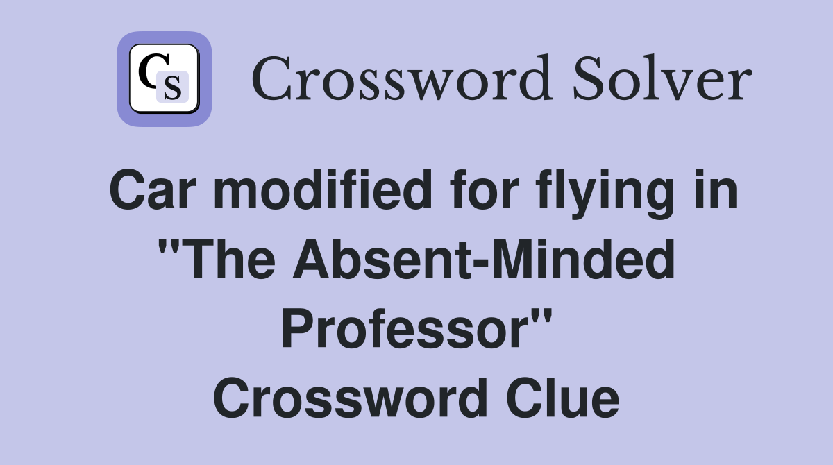 Car modified for flying in "The Absent-Minded Professor" Crossword Clue