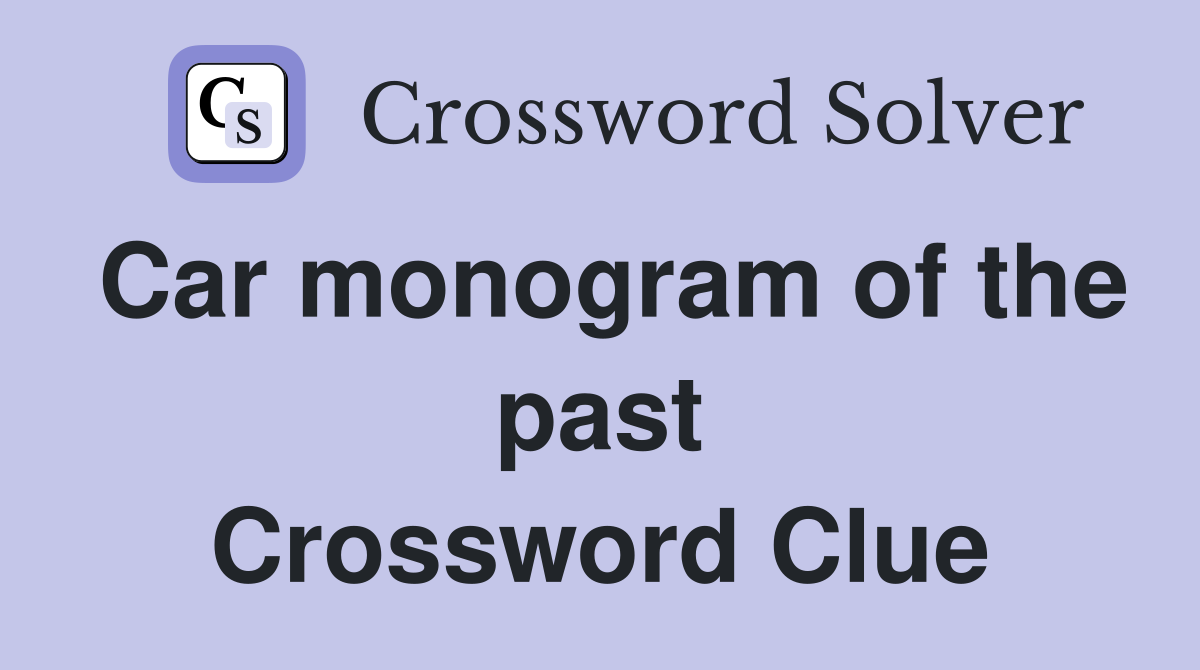 Car monogram of the past Crossword Clue