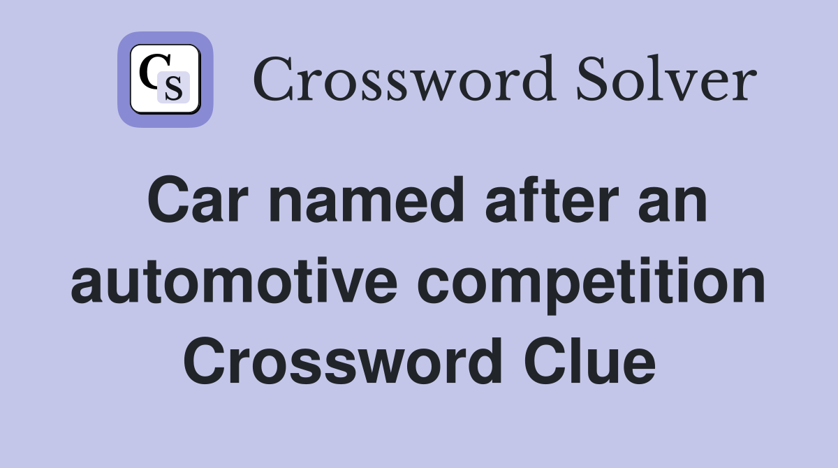 Car named after an automotive competition Crossword Clue