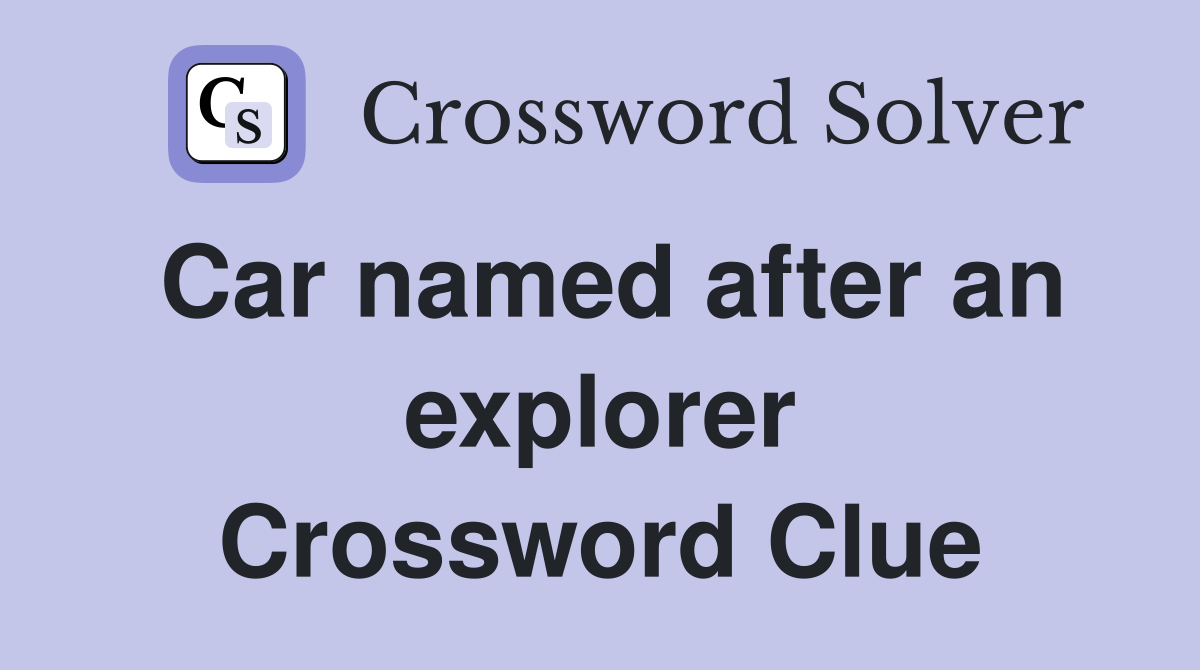 Car named after an explorer Crossword Clue