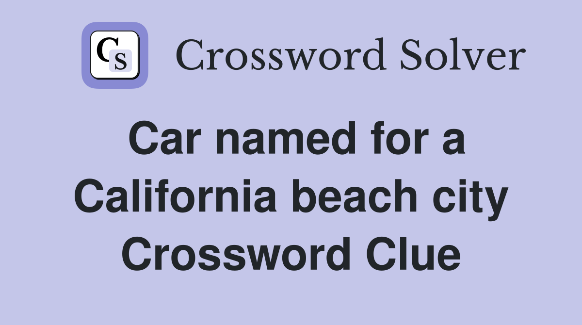 Car named for a California beach city Crossword Clue