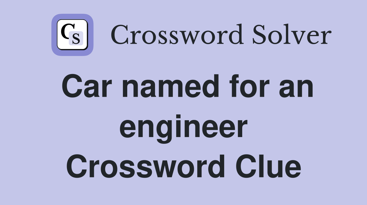 Car named for an engineer Crossword Clue