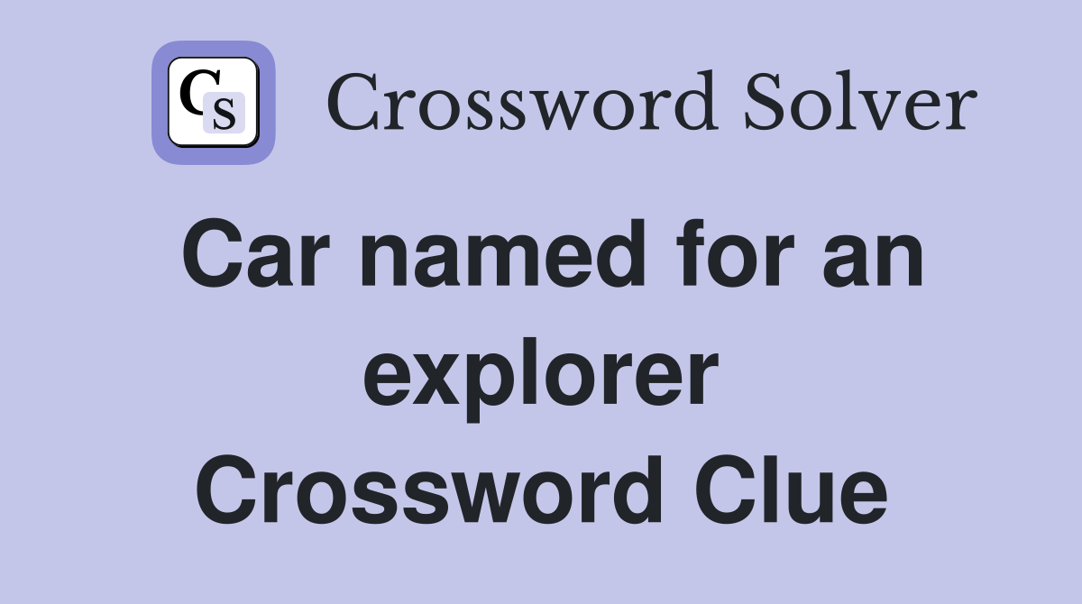 Car named for an explorer Crossword Clue