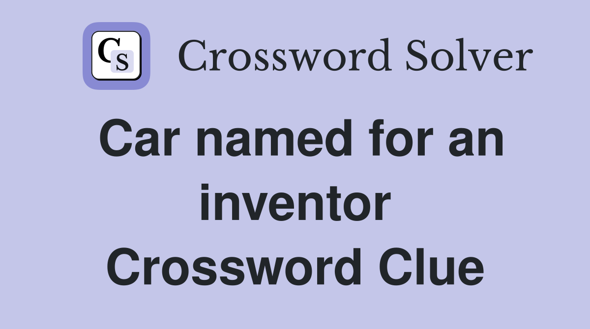 Car named for an inventor Crossword Clue