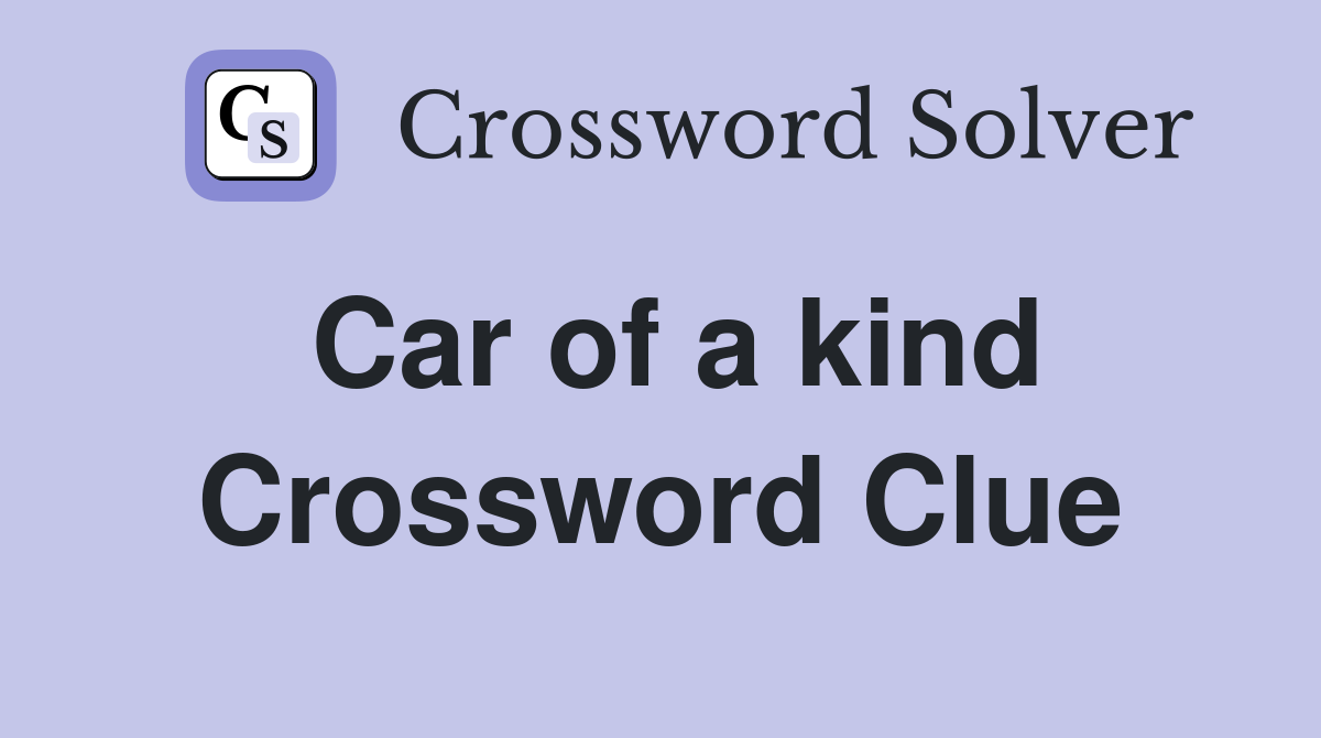 Car of a kind Crossword Clue