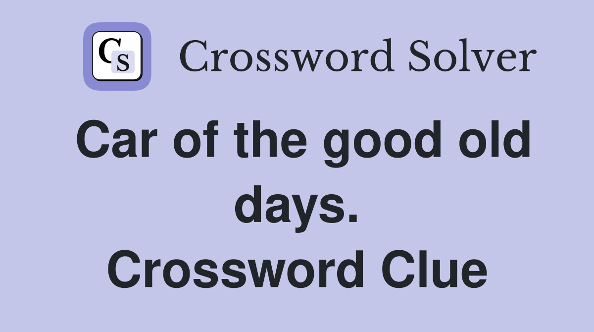 Car of the good old days. Crossword Clue