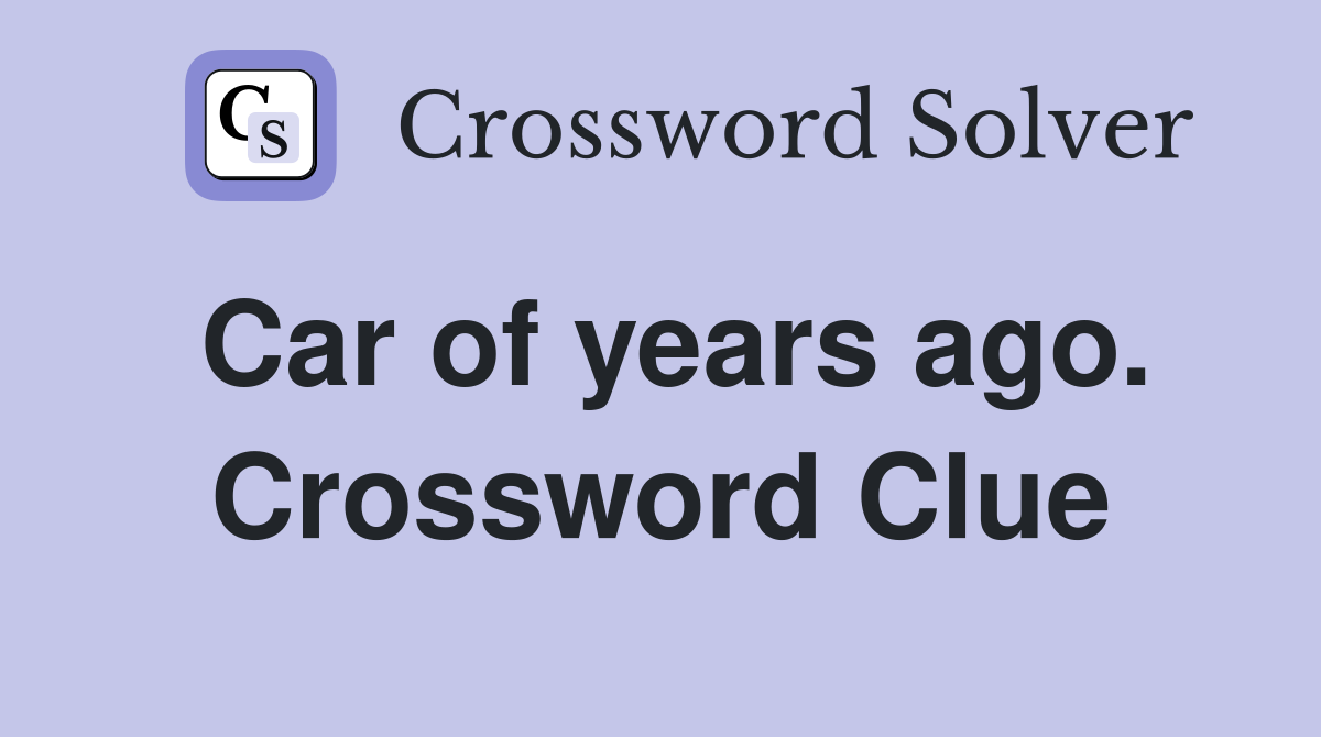 Car of years ago. Crossword Clue
