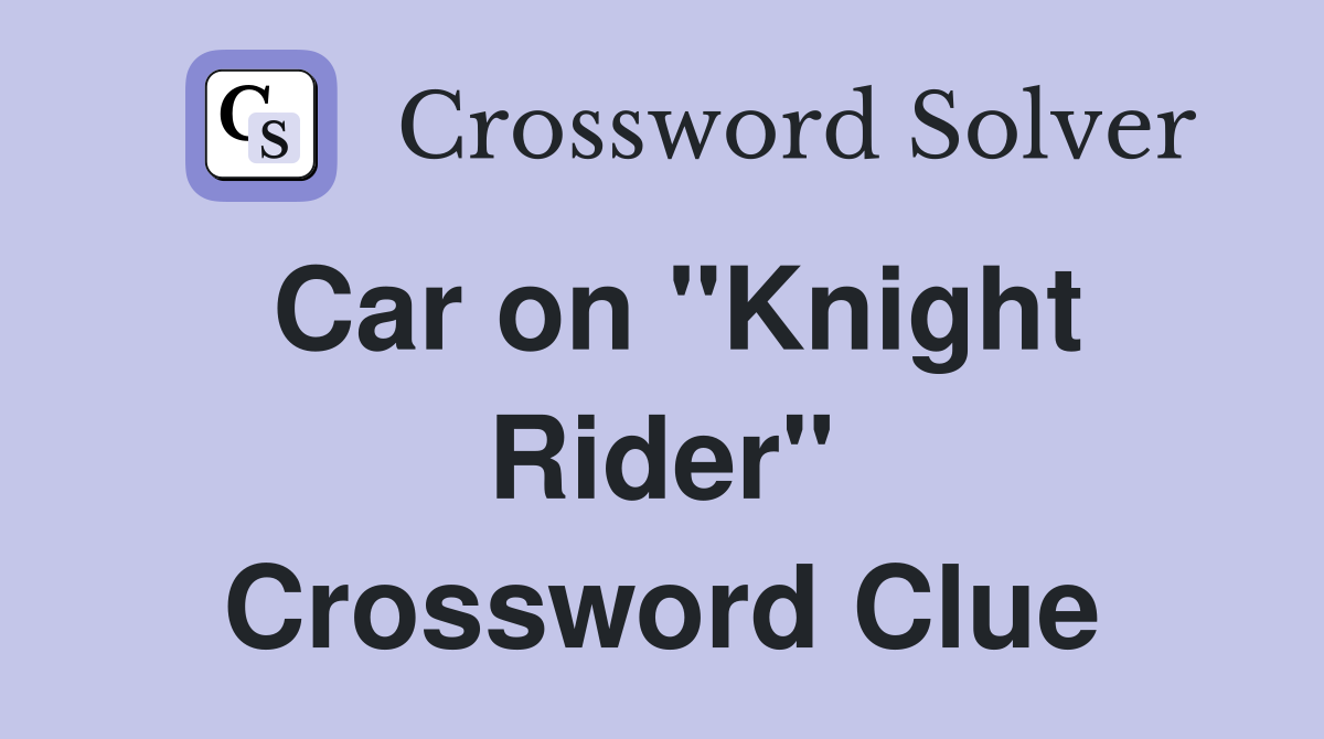 Car on "Knight Rider" Crossword Clue