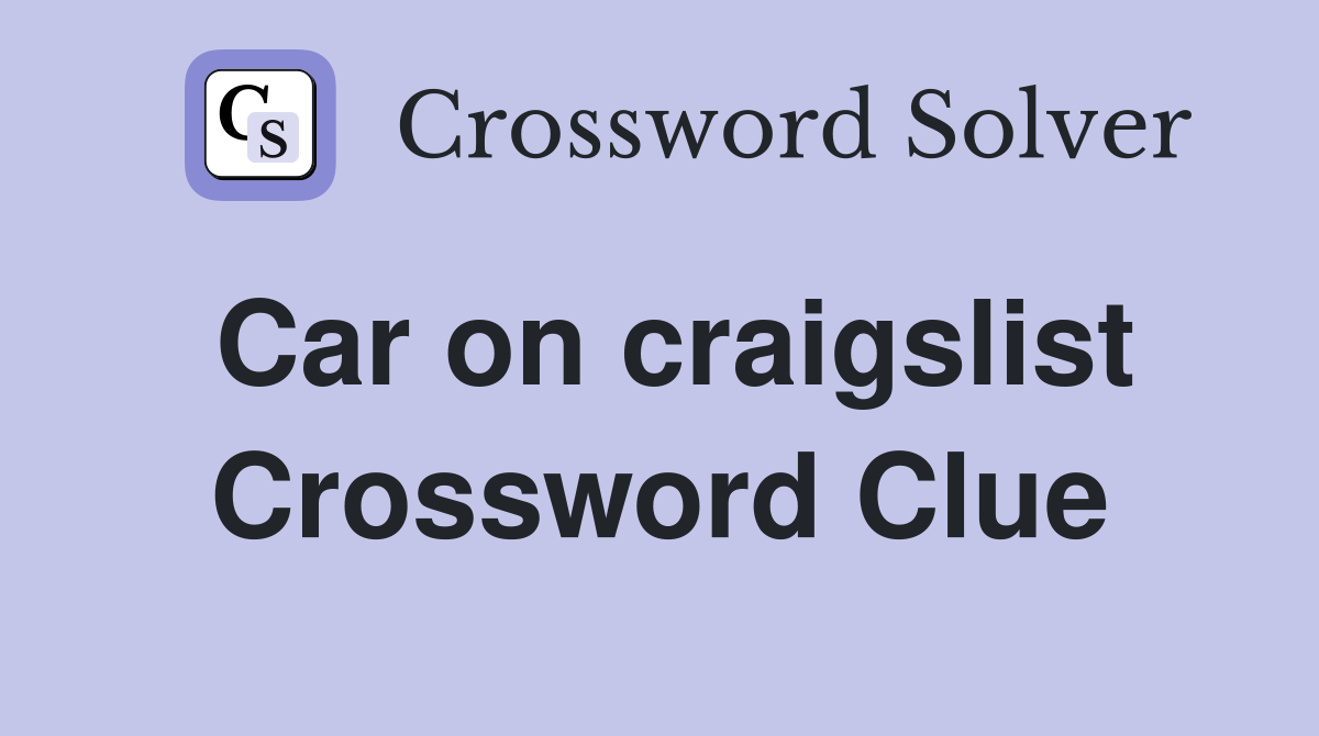 Car on craigslist Crossword Clue