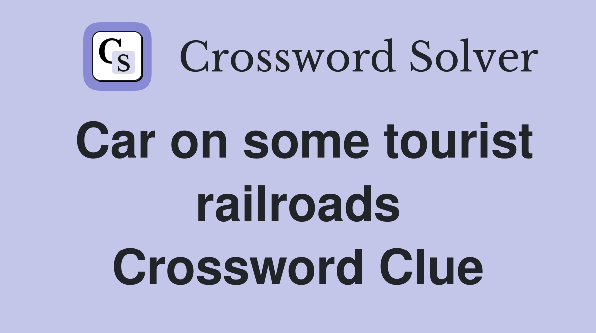 Car on some tourist railroads Crossword Clue