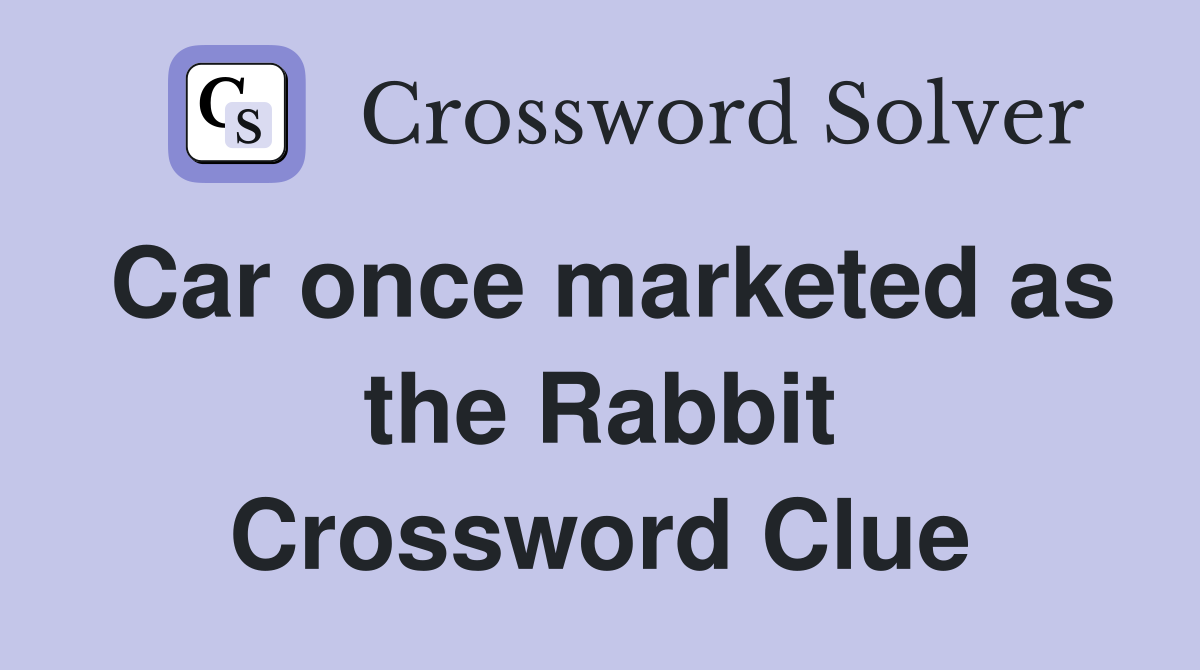 Car once marketed as the Rabbit Crossword Clue