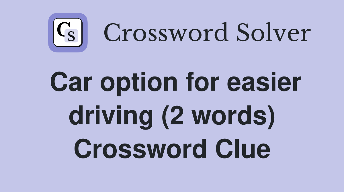 Car option for easier driving (2 words) Crossword Clue