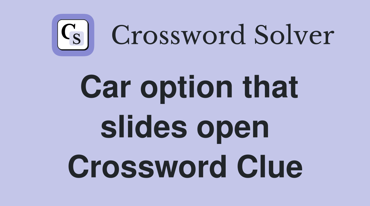 Car option that slides open Crossword Clue