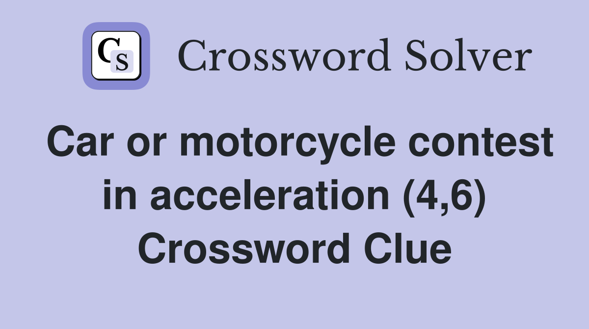 Car or motorcycle contest in acceleration (4,6) Crossword Clue