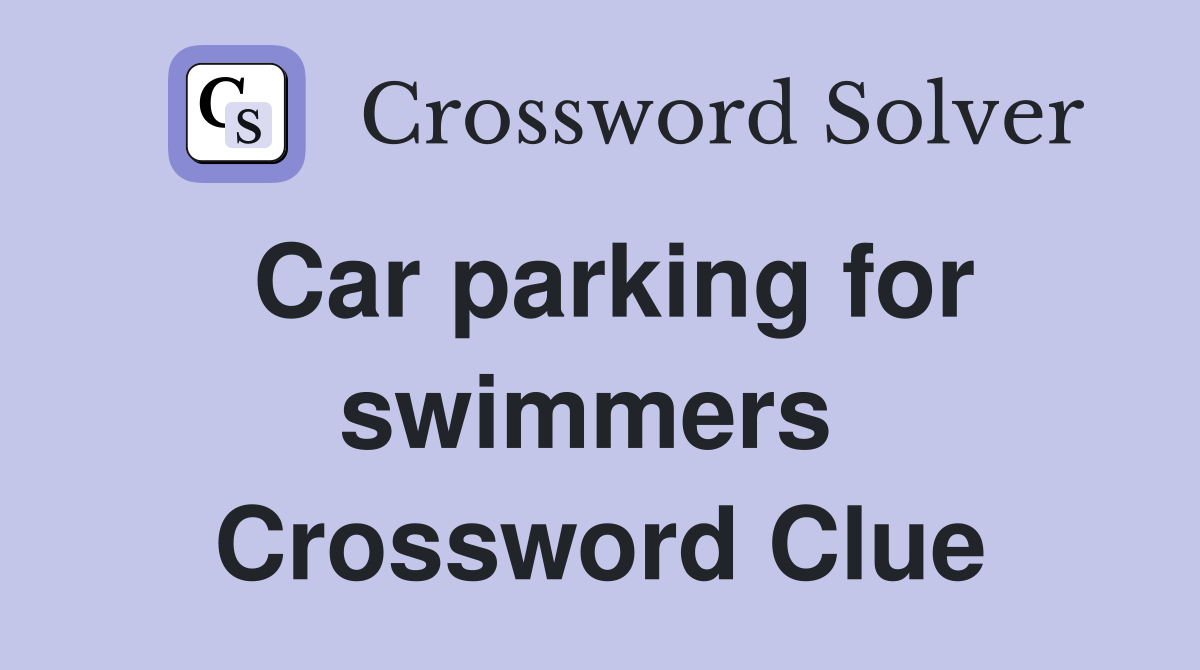Car parking for swimmers  Crossword Clue