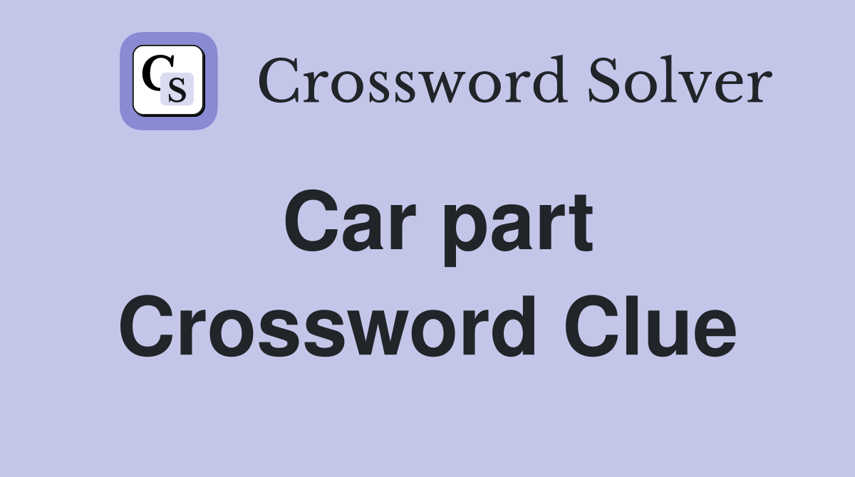 Car part Crossword Clue Answers Crossword Solver