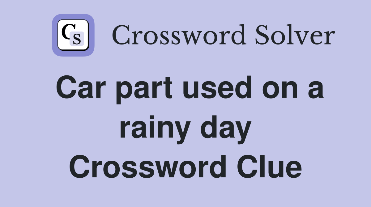 Car part used on a rainy day Crossword Clue