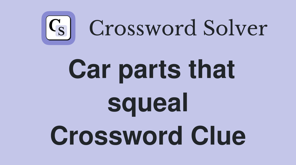 Car parts that squeal Crossword Clue