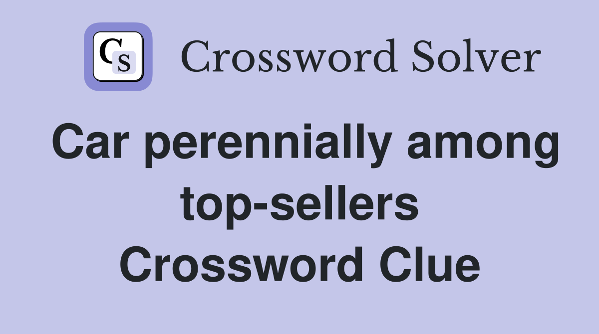 Car perennially among top-sellers Crossword Clue