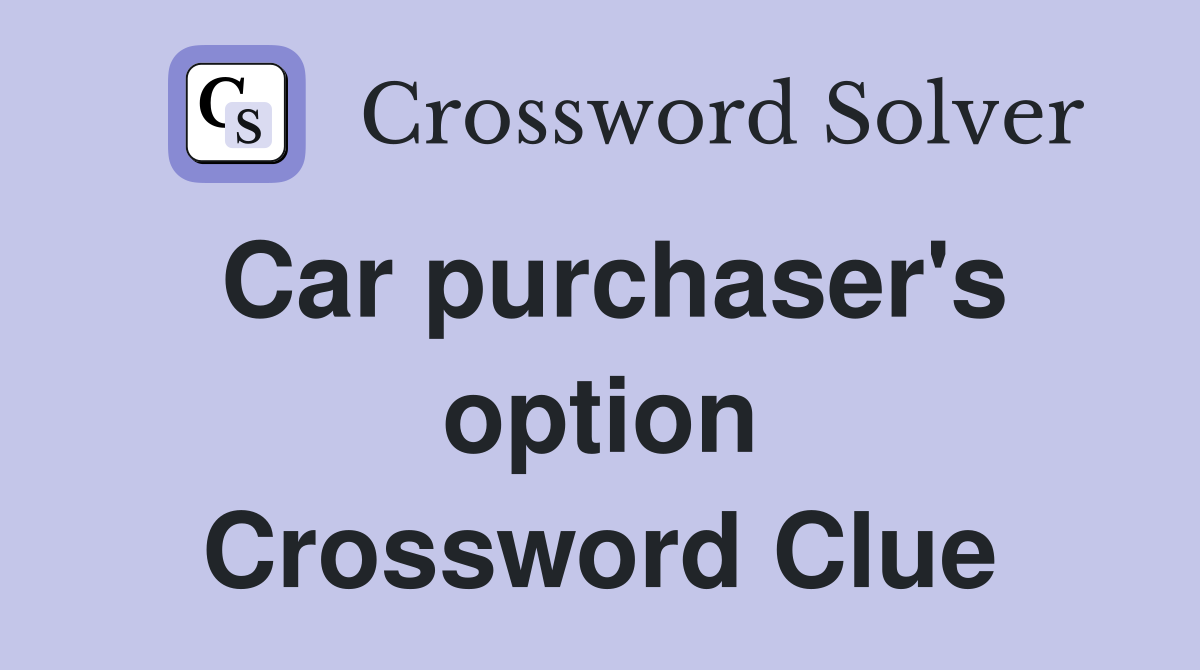 Car purchaser's option Crossword Clue