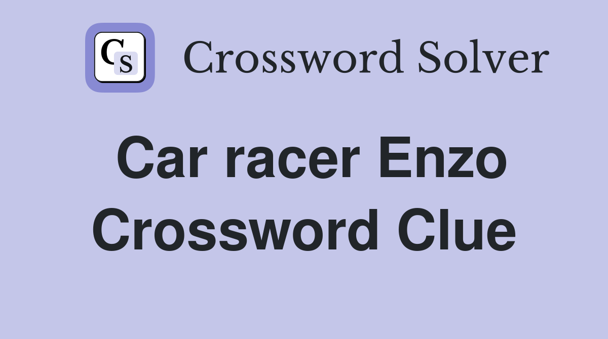 Car racer Enzo Crossword Clue